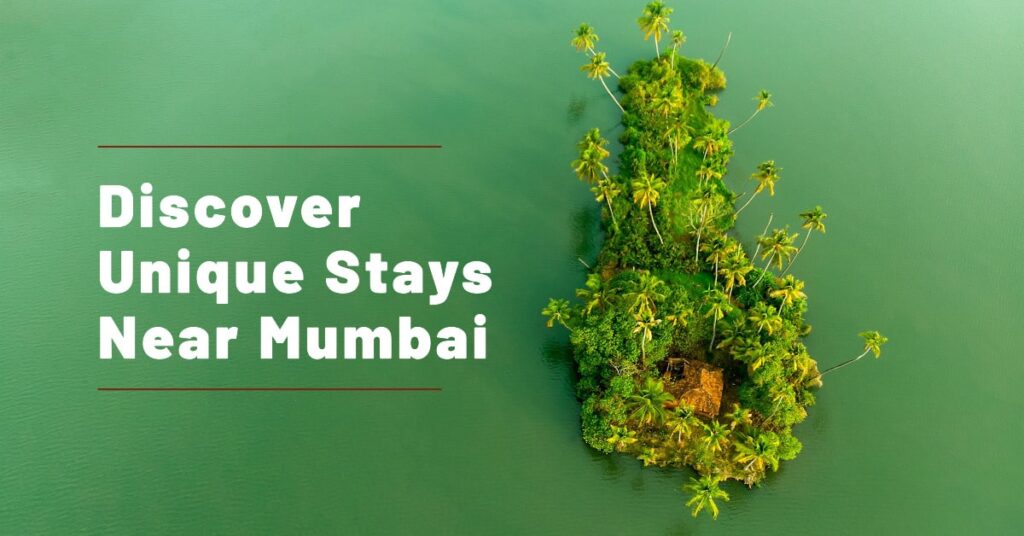 Unique Stays Near Mumbai